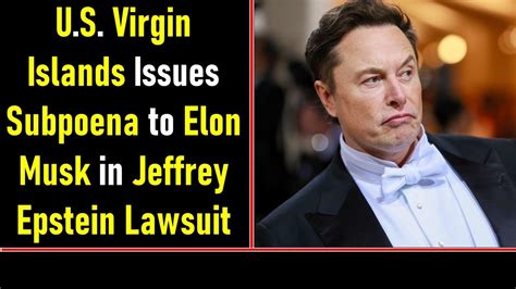 US Virgin Islands says it can’t find Elon Musk to serve a subpoena in Jeffrey Epstein lawsuit